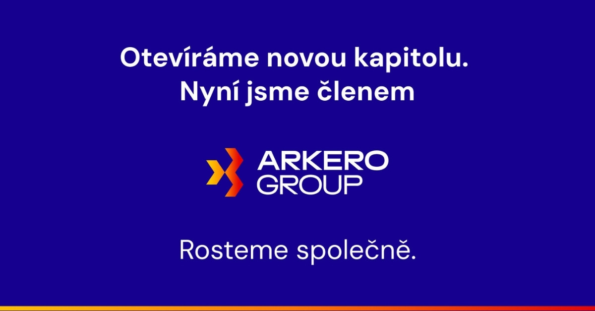Otevíráme novou kapitolu. Nyní jsme součástí ARKERO GROUP